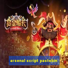 arsenal script pastebin